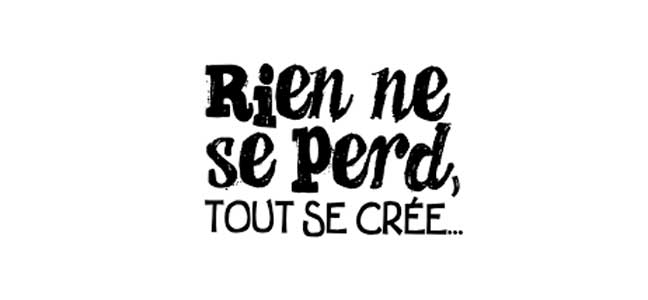 Rien ne se perd tout se créé